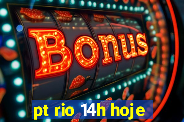 pt rio 14h hoje